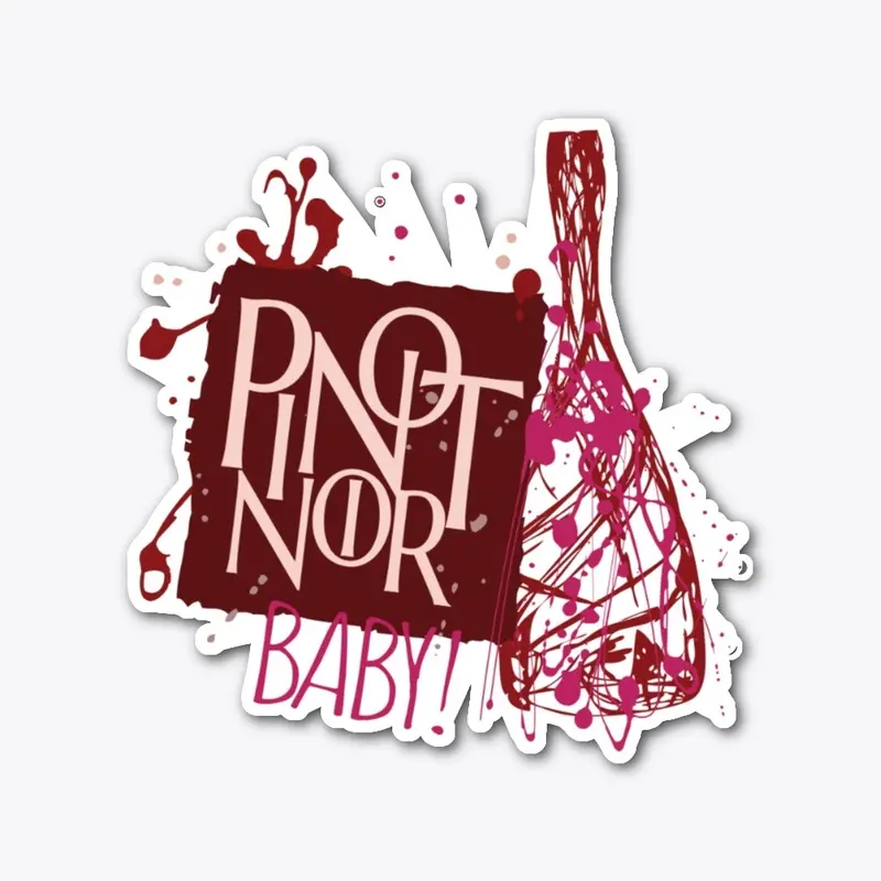 Pinot Noir Baby!