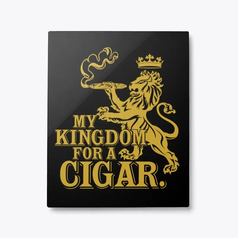 My Kingdom for a Cigar